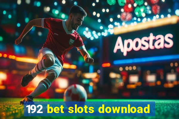 192 bet slots download